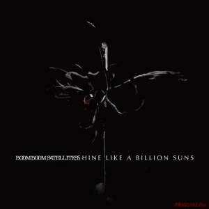 Скачать Boom Boom Satellites - Shine Like a Billion Suns (2015)