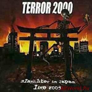 Скачать Terror 2000 - Slaughter In Japan (Live) (2003)