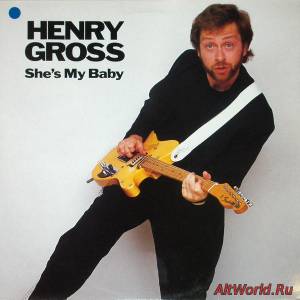 Скачать Henry Gross - She's My Baby (1989)