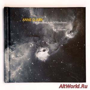 Скачать Anne Clark - The Smallest Acts Of Kindness ( 2008 )