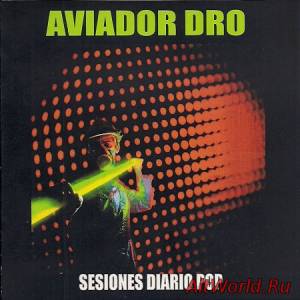 Скачать Aviador Dro ‎- Sesiones Diario Pop (2005) Unofficial Release (Lossless)