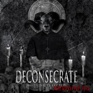 Скачать Deconsecrate - Nothing Is Sacred (2015)