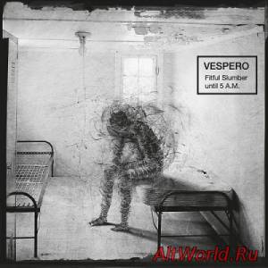 Скачать Vespero - Fitful Slumber until 5 A.M. (2015)