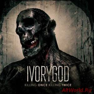 Скачать Ivorygod-Killing Once Killing Twice (2015)