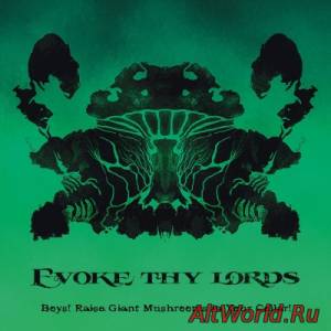 Скачать Evoke Thy Lords - Boys! Raise Giant Mushrooms In Your Cellar! (2015)