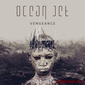 Скачать Ocean Jet - Vengeance (2015)