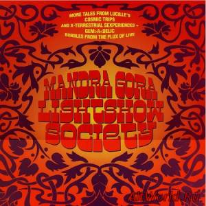 Скачать Mandra Gora Lightshow Society ‎- More Tales From Lucille's Cosmic Trips And X-Terrestial Sexperiences + Gem-A-Delic Bubbles From The Flux Of