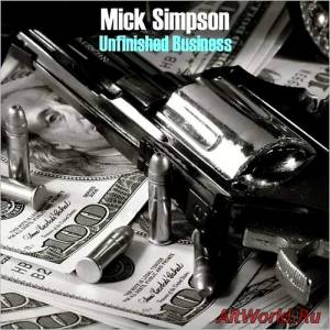 Скачать Mick Simpson - Unfinished Business (2014)