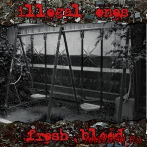 Скачать Illegal Ones - Fresh Blood (2015)