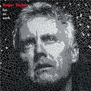 Скачать бесплатно Roger Taylor - Fun on Earth (2013)