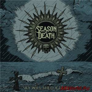 Скачать Season of Death - Sky Will Shed A Tear (2015)