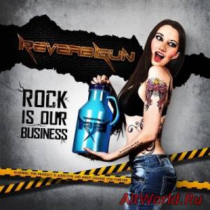 Скачать Reverb Gun - Rock Is Our Bussines (2015)