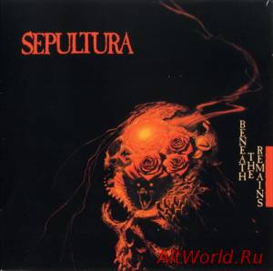 Скачать Sepultura - Beneath The Remains (1997 remasters) 1989