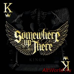 Скачать Somewhere Up There - Kings (2015)