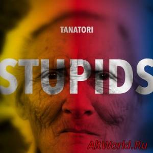 Скачать Tanatori - Stupids (2015)