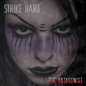 Скачать Strike Hard - The Antagonist (2015)