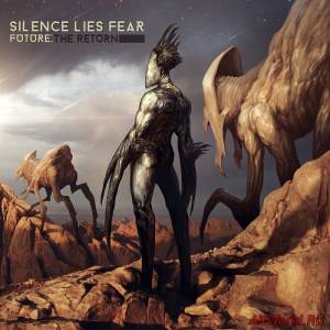 Скачать Silence Lies Fear - Future: The Return (2015)