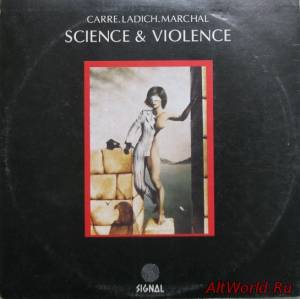 Скачать Carre. Ladich. Marchal. - Science & Violence 1979 (Reissue 1997)