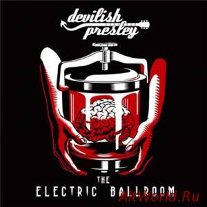 Скачать Devilish Presley - The Electric Ballroom (2015)