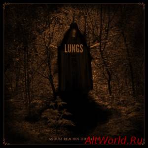 Скачать Lungs - As Dust Reaches The Earth (2015)