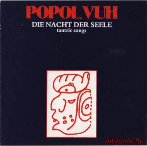 Скачать Popol Vuh - Die Nacht Der Seele - Tantric Songs 1979 (Reissue 1993)