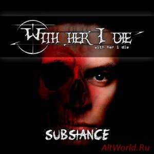 Скачать With Her I Die - Substance (2015)