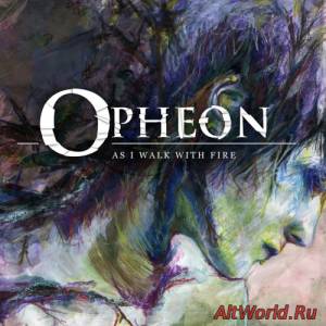 Скачать Opheon - As I Walk With Fire (2015)