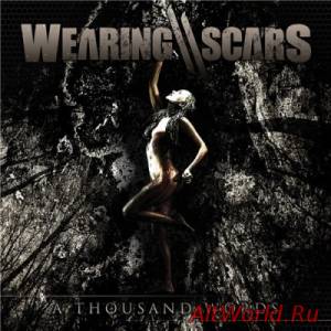 Скачать Wearing Scars - A Thousand Words (2015)