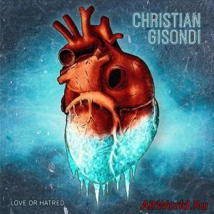 Скачать Christian Gisondi - Love Or Hatred (2015)