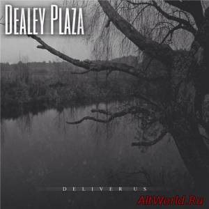 Скачать Dealey Plaza - Deliver Us (2015)