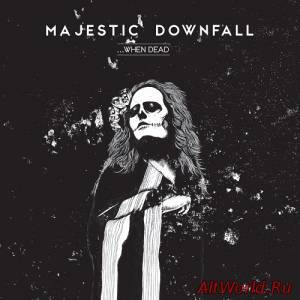 Скачать Majestic Downfall - ...When Dead (2015)