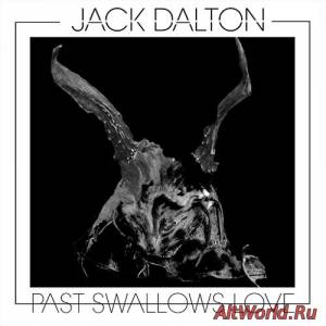 Скачать Jack Dalton - Past Swallows Love (2015)