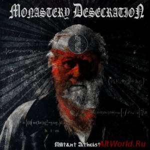 Скачать Monastery Desecration - Militant Atheist (2015)