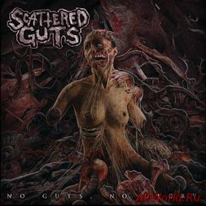 Скачать Scattered Guts - No Guts, No Glory (2015)