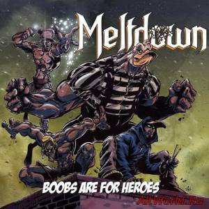 Скачать Meltdown - Boobs Are For Heroes (2015)