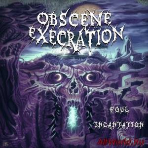 Скачать Obscene Execration - Foul Incantation (2015)