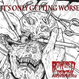 Скачать Powered By Death - It's Only Getting Worse (2015)