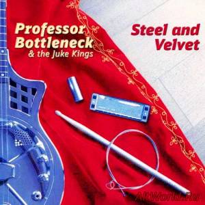 Скачать Professor Bottleneck & The Juke Kings - Steel & Velvet (2015)