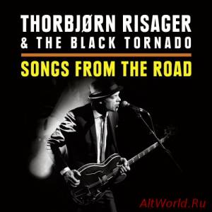 Скачать Thorbjorn Risager & The Black Tornado - Songs From The Road (2015)