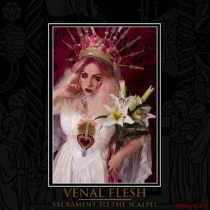 Скачать Venal Flesh - Sacrament To The Scalpel (2015)