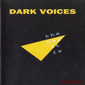 Скачать Dark Voices - The Way Is It (1996)