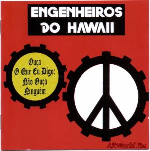 Скачать Engenheiros Do Hawaii ‎- Ouca O Que Eu Digo, Nao Ouca Ninguem (1988)