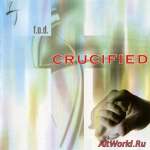 Скачать F.O.D. - Crucified (2003)