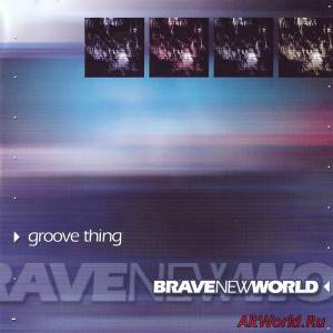 Скачать Brave New World - Groove Thing (1999)