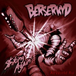 Скачать Berserkyd - Striking Again (2015)