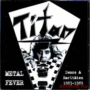 Скачать Titan ‎- Metal Fever-Demos & Raritaten 1983-1989 (2007)