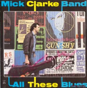 Скачать Mick Clarke Band - All These Blues (1987)