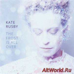 Скачать Kate Rusby - The Frost Is All Over (2015) Lossless