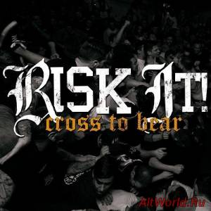 Скачать Risk It! - Cross To Bear (2016)