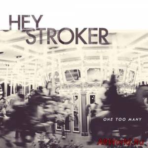 Скачать Hey Stroker - One Too Many (2016)